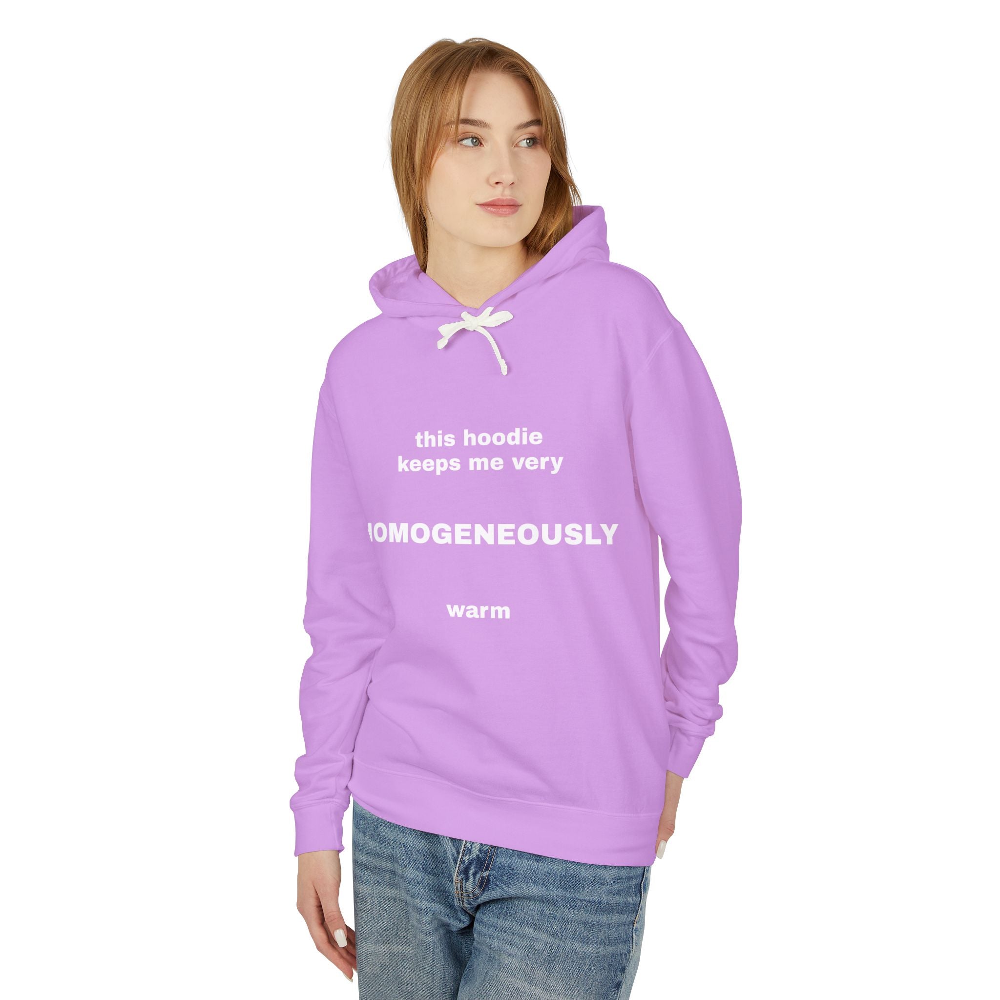 This Hoodie Keeps Me Very HOMOGENEOUSLY Warm