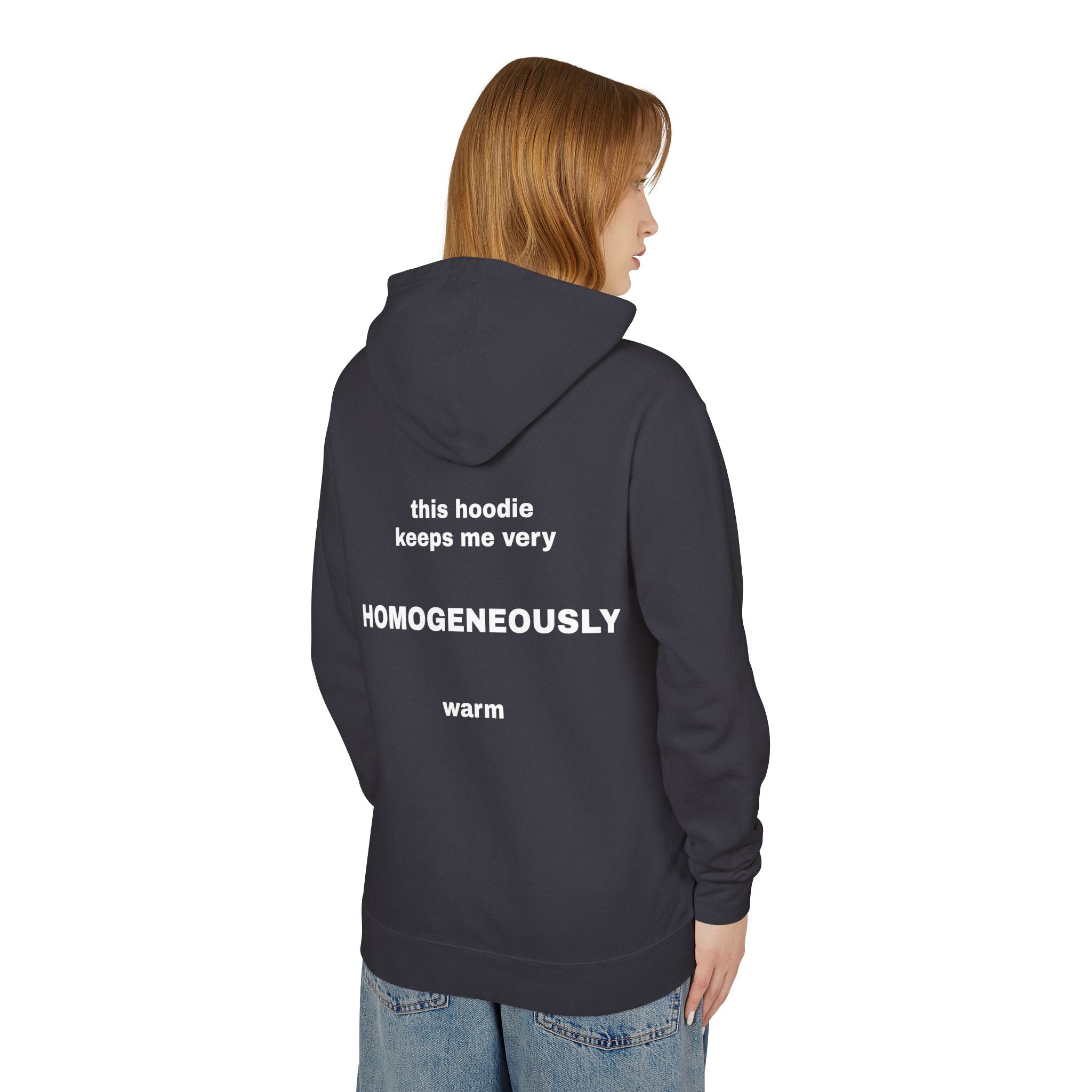 This Hoodie Keeps Me Very HOMOGENEOUSLY Warm