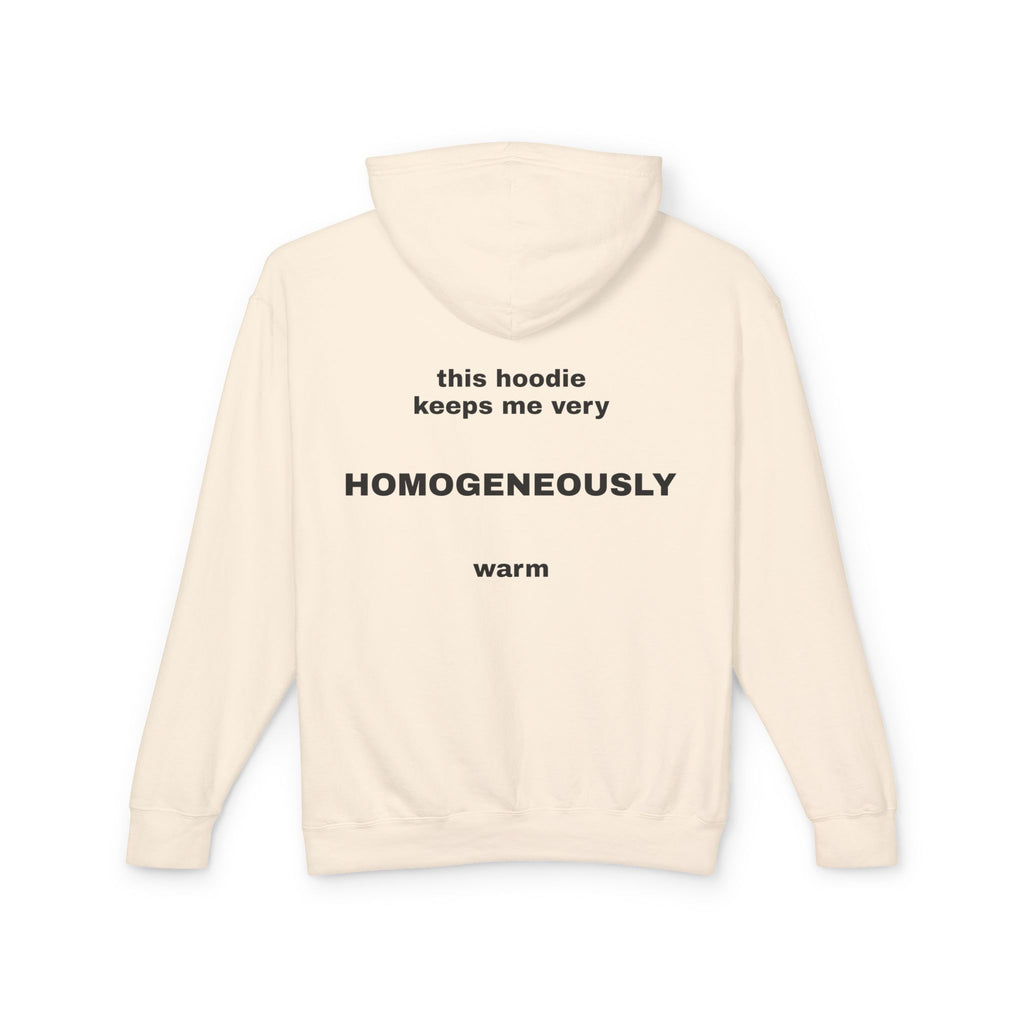 This Hoodie Keeps Me Very HOMOGENEOUSLY Warm