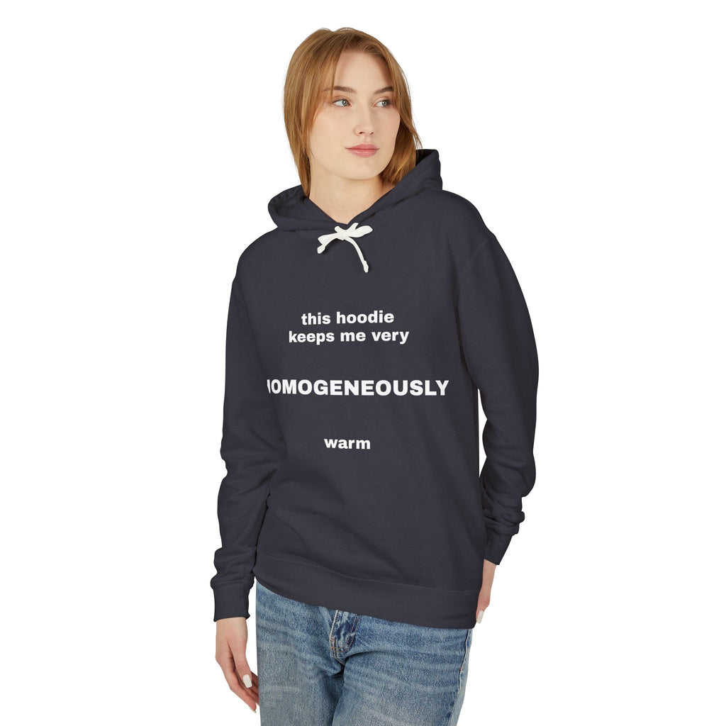 This Hoodie Keeps Me Very HOMOGENEOUSLY Warm