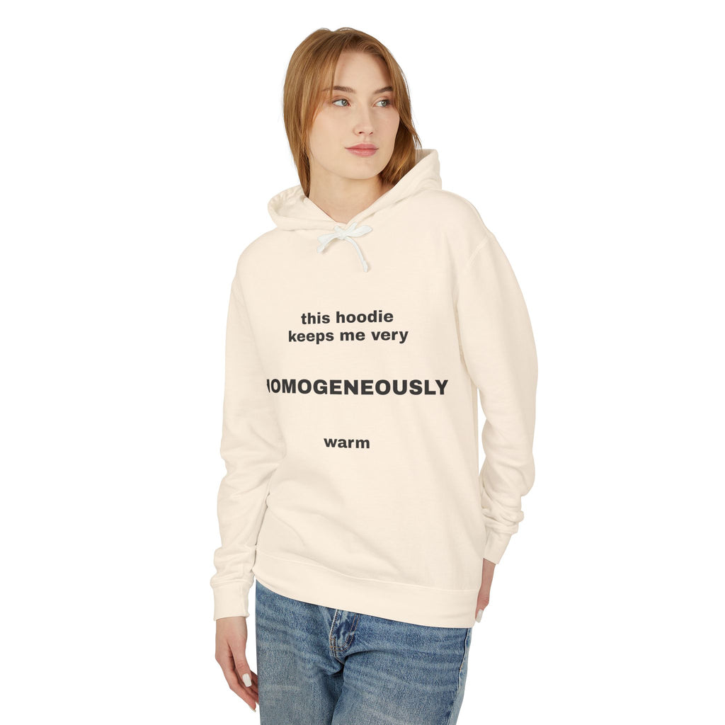 This Hoodie Keeps Me Very HOMOGENEOUSLY Warm