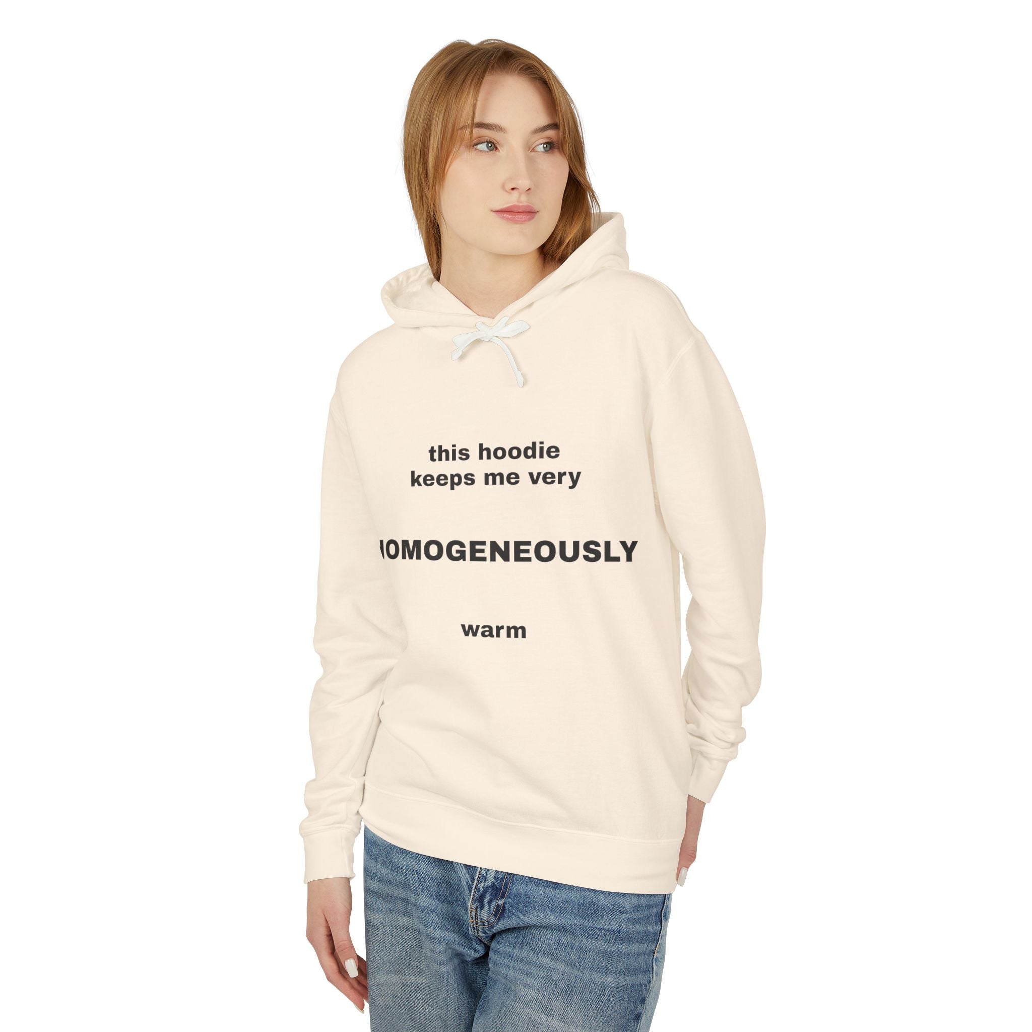 This Hoodie Keeps Me Very HOMOGENEOUSLY Warm