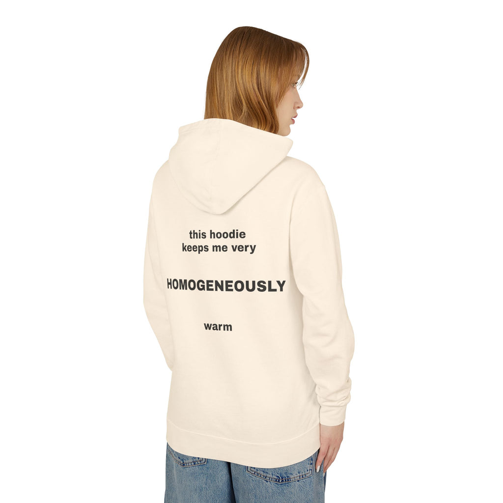 This Hoodie Keeps Me Very HOMOGENEOUSLY Warm
