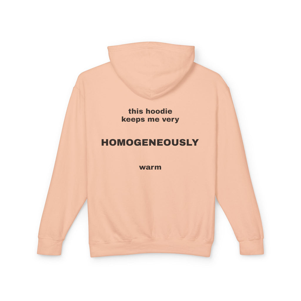 This Hoodie Keeps Me Very HOMOGENEOUSLY Warm