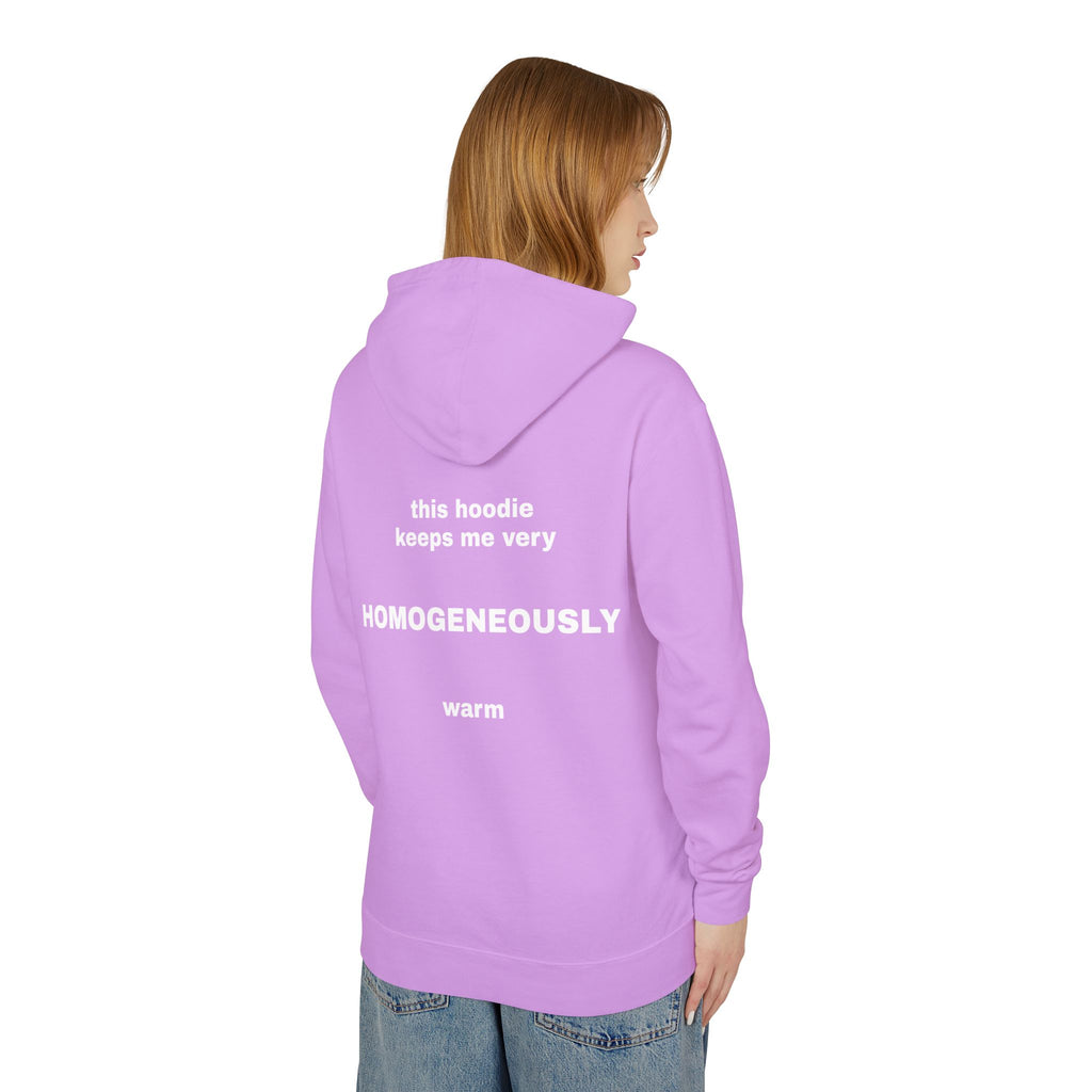 This Hoodie Keeps Me Very HOMOGENEOUSLY Warm